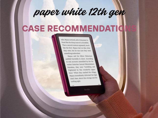 2025 Kindle Series - Paperwhite 12th Gen Case Recommendations